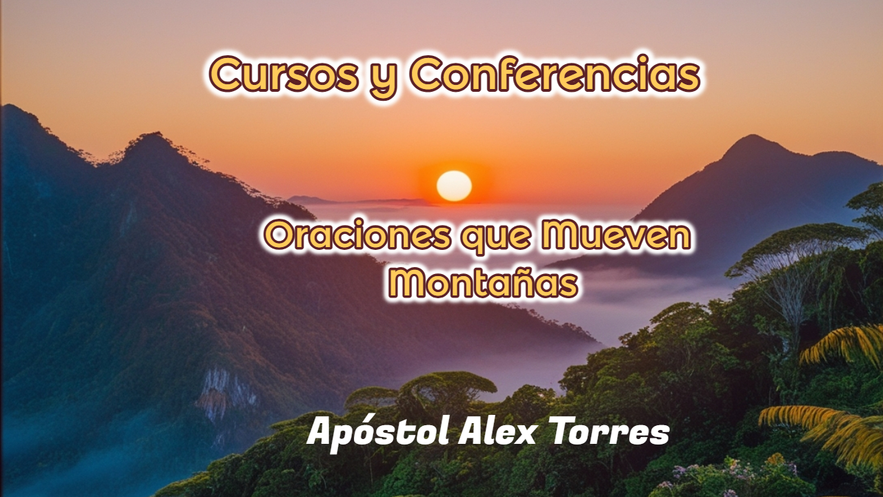 imagen DE UNA MONTAÑA CON UN SOL AL FONDO Y UNA LEYENDA DEL "CURSO ORACIONES QUE MUEVEN MONTAÑAS" APÓSTOL ALEX TORRES cursosdefe.com